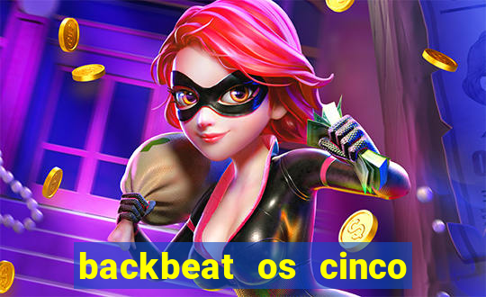 backbeat os cinco rapazes de liverpool download legendado